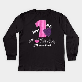 My first mothers day 2020 quarantined happy first mother's day gift Kids Long Sleeve T-Shirt